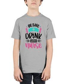 Be Safe Drink With a Nurse Style Style 601# - nurse - Youth Tee Unisex