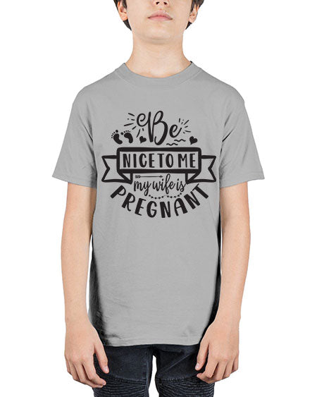 Be nice to me my wife is pregnant 279# - pregnancy - Youth Tee Unisex