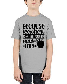Because Teachers Cant Live Style 606# - teacher - Youth Tee Unisex
