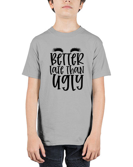 Better late than ugly design Style 249# - beauty - fashion - Youth Tee Unisex