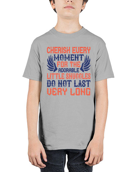 Cherish every moment for the adorable little snuggles do not last very long Style 289# - baby - Youth Tee Unisex