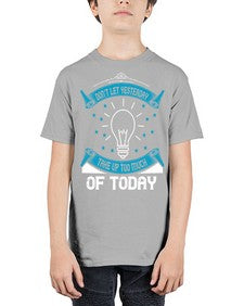 Don’t Let Yesterday Take Up Too Much Of Today Style 46# - motivation - Youth Tee Unisex