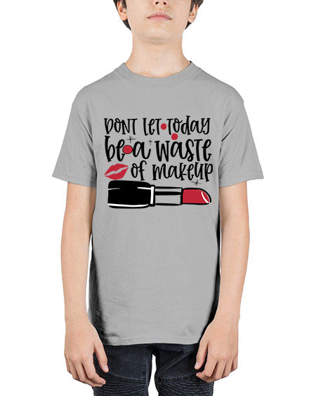 Dont let today be a waste of makeup design Style 239# - beauty - fashion - Youth Tee Unisex