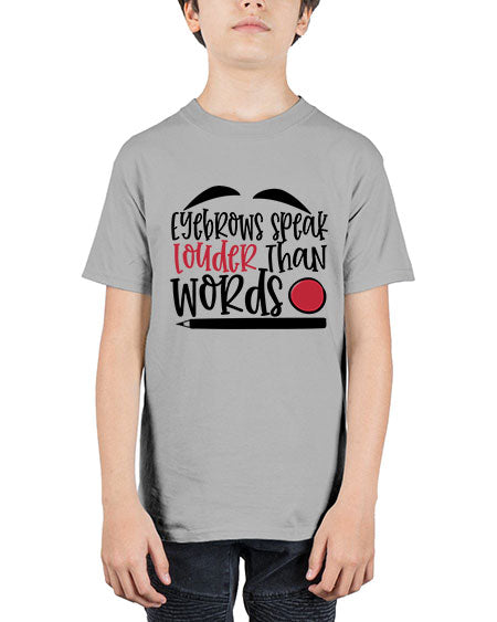 Eyebrows speak louder than words design Style 238# - beauty - fashion - Youth Tee Unisex