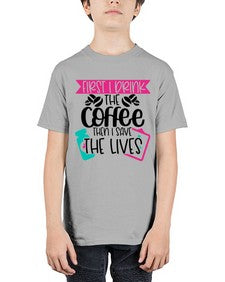 First I Drink The Coffee Then I Save The Lives Style Style 802# - nurse - Youth Tee Unisex