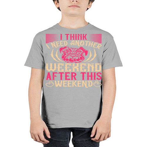 I Think I Need Another Weekend After This Weekend Style 41# - dogs - Youth Tee Unisex