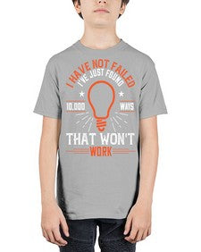 I have not failed Ive just found ways that wont work Style 38# - motivation - Youth Tee Unisex