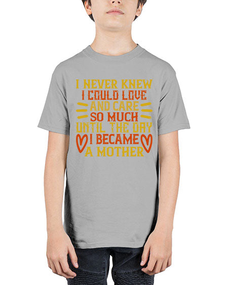I never knew I could love and care so much until the day I became a mother Style 346# - baby - Youth Tee Unisex