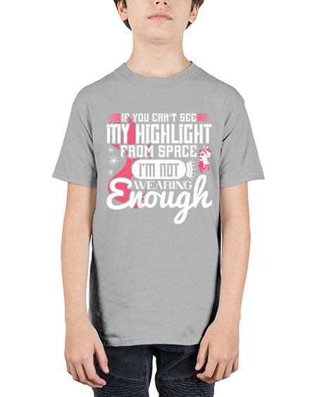 If you can’t see my highlight from space Im not wearing enough Style 204# - beauty - fashion - Youth Tee Unisex