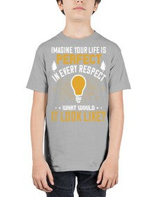 Imagine Your Life Is Perfect In Every Respect What Would It Look Like Style 34# - motivation - Youth Tee Unisex