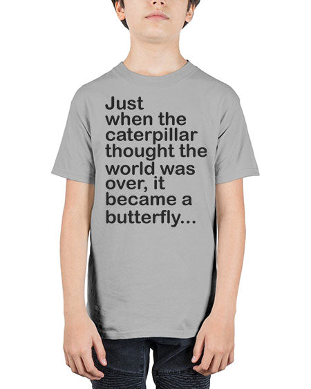 Just when the caterpillar thought the world was over - butterfly - Youth Tee Unisex