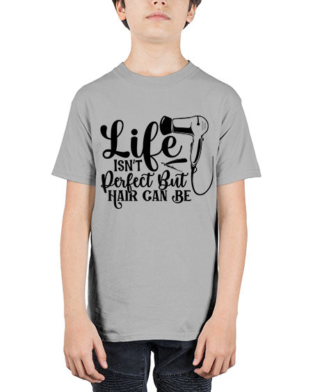 Life Isnt Perfect But Hair Can Be 1054# - hairdresser - Youth Tee Unisex