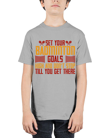 Set your badminton goals high and don’t stop till you get there 1873# - badminton - Youth Tee Unisex