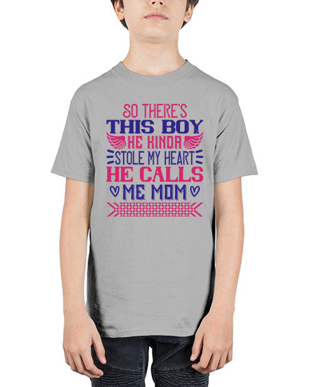 So there’s this boy He kinda stole my heart He calls me Mom Style 447# - baby - Youth Tee Unisex