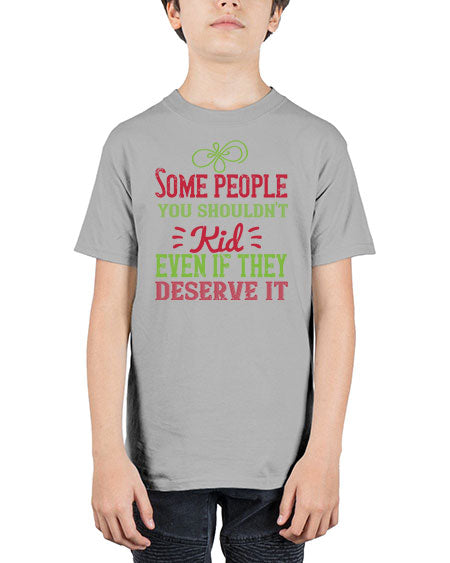 Some people you shouldnt kid even if they deserve it Style 208# - kids - Youth Tee Unisex