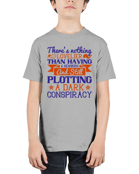 There’s nothing lovelier than having a newborn and still plotting a dark conspiracy Style 462# - baby - Youth Tee Unisex