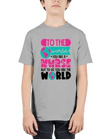 To The World You Are A Nurse But To Us You Are The World Style Style 1576# - nurse - Youth Tee Unisex