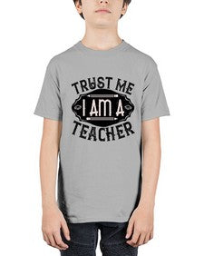 Trust Me I am a Teacher Style 1585# - teacher - Youth Tee Unisex