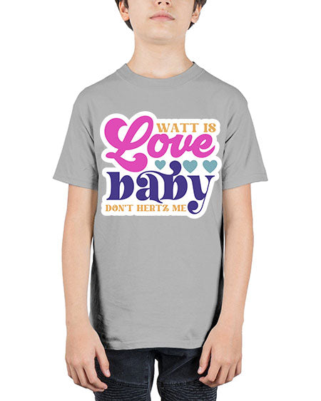 Watt is love baby dont hertz me 12# - general science - Youth Tee Unisex
