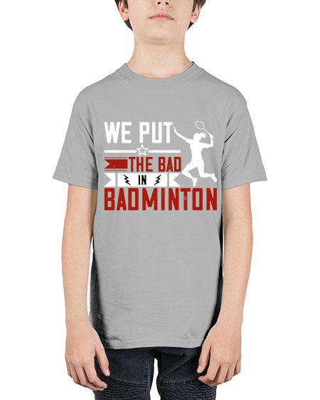 We put the bad in badminton 1772# - badminton - Youth Tee Unisex