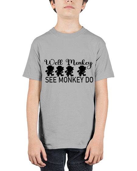 Well monkey see monkey do  - monkey - Youth Tee Unisex