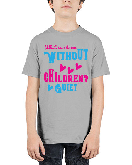 What is a home without children Quiet Style 237# - kids - Youth Tee Unisex