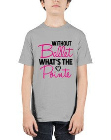 Without ballet whats the pointe 218# - ballet - Youth Tee Unisex