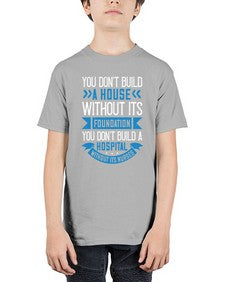 You dont build a house without its foundation Style 1685# - nurse - Youth Tee Unisex