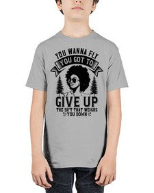 You wanna fly you got to give up the sht that weighs you down Style 47# - black afro - Youth Tee Unisex