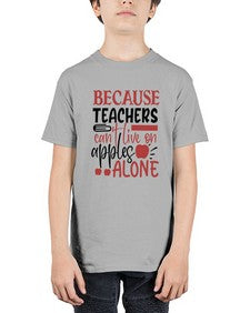because teachers cant live on apples alone Style 71# - teacher - Youth Tee Unisex