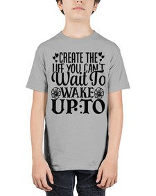 create the life you cant wait to wake up to Style 131# - motivation - Youth Tee Unisex