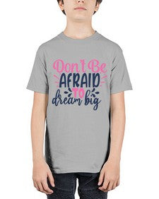 dont be afraid to dream big Style 123# - motivation - Youth Tee Unisex
