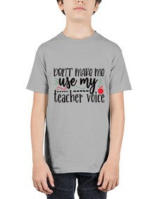 dont make me use my teacher voice Style 127# - teacher - Youth Tee Unisex