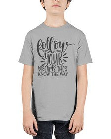 follow your dreams they know the way Style 113# - motivation - Youth Tee Unisex