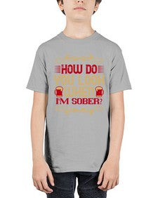 how do you look when im sober 193# - drinking - Youth Tee Unisex