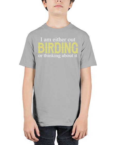 i am either out birding or thinking about it 43# - birds - Youth Tee Unisex