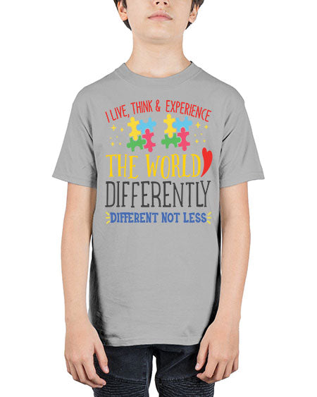i live think experience the world differently different not less Style 20# - autism - Youth Tee Unisex