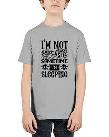 im not always sarcastic sometime im sleeping 643# - graphic - Youth Tee Unisex