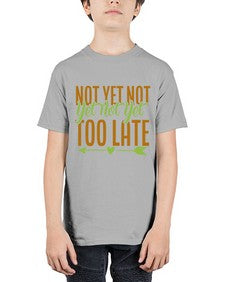 not yet not yet not yet too late 360# - Avocado - Youth Tee Unisex
