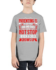 parenting is a life time job and does not stop when a child grows up 530# - parents day - Youth Tee Unisex
