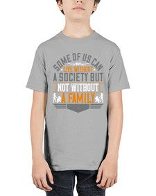 some of us can live without a society but not without a family 566# - parents day - Youth Tee Unisex