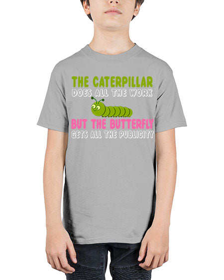 the caterpillar does all the work - butterfly - Youth Tee Unisex