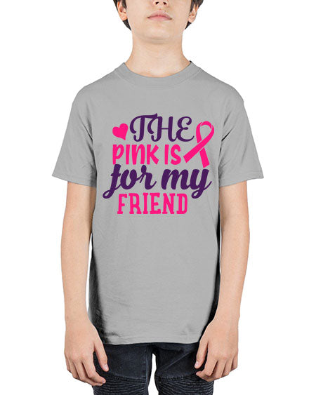 the pink is for my friend Style 2# - breast cancer - Youth Tee Unisex