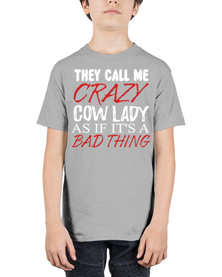 they call me crazy cow lady if its a bad thing - cow - Youth Tee Unisex