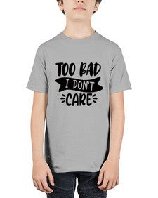 too bad i dont care 1179# - sassy - Youth Tee Unisex