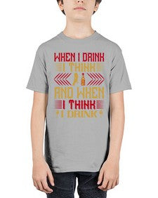 when i drink i think and when i think i drink 463# - drinking - Youth Tee Unisex
