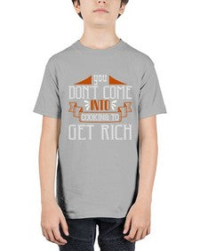 you dont come into cooking to get rich 502# - cooking - Youth Tee Unisex