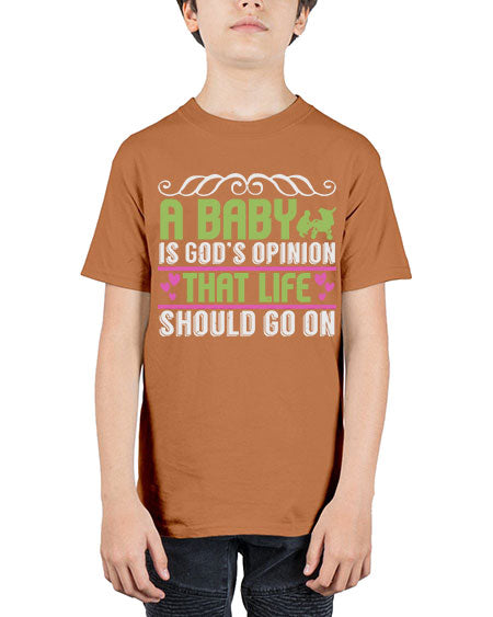 A baby is God opinion that life should go on Style 5# - baby - Youth Tee Unisex