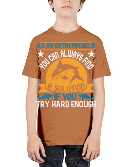 As an entrepreneur you can always find a solution if you try hard enough Style 96# - shark-fish - Youth Tee Unisex