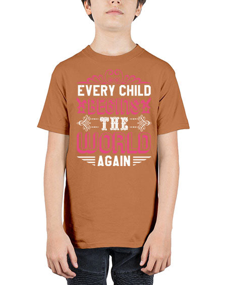 Every child begins the world again Style 75# - baby shower - Youth Tee Unisex
